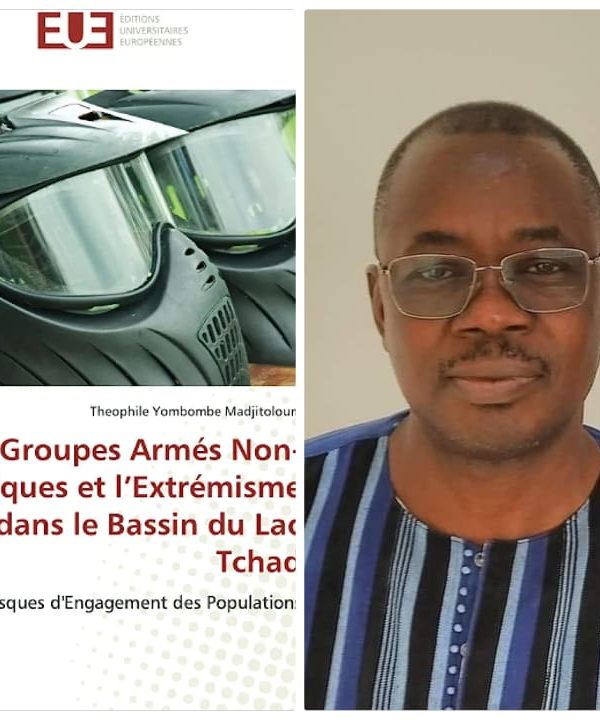 L’homme politique Théophile Yombombe pose les questions essentielles de l’existence des populations riveraines du bassin du Lac Tchad  à travers son livre, « Les groupes armés non-étatiques et l’extrémisme dans le Bassin du Lac Tchad» 